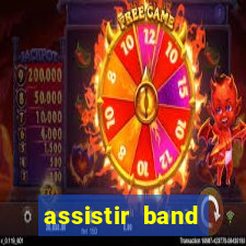 assistir band online ao vivo gratis